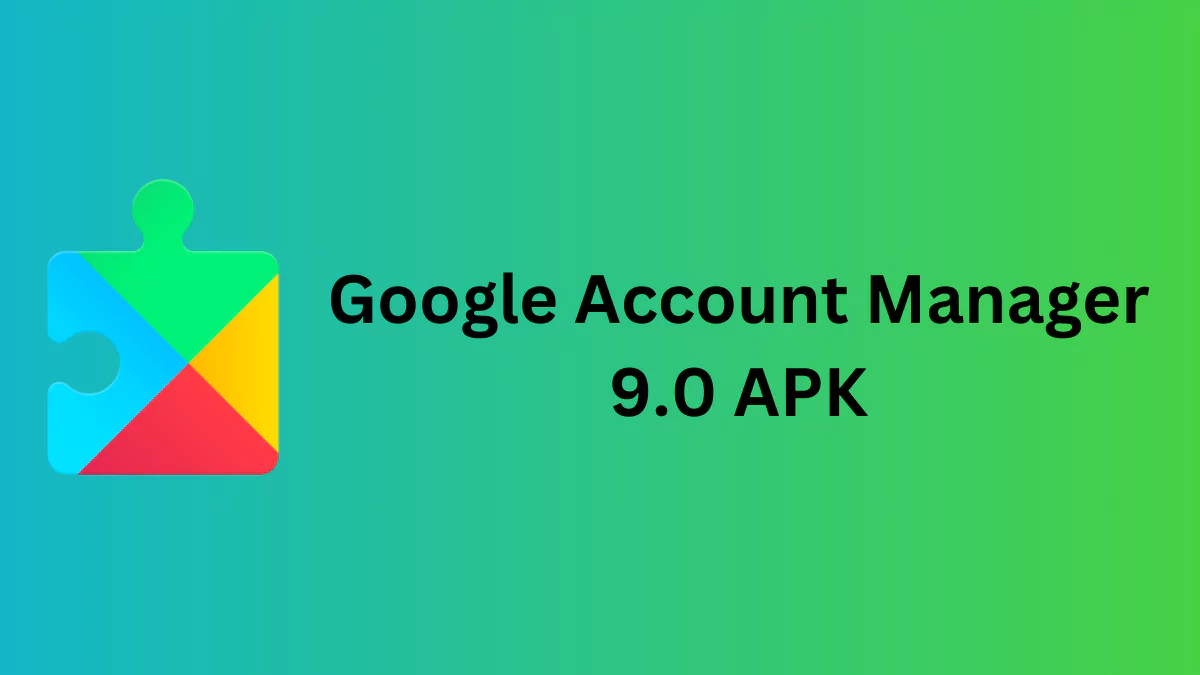 Google Account Manager 9.0 APK